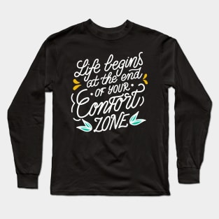 Life Begins At The End Of Your Comfort Zone Motivational Quote Long Sleeve T-Shirt